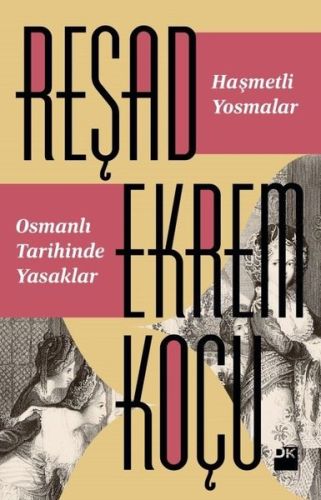 Haşmetli Yosmalar - Osmanlı Tarihinde Yasaklar - Reşad Ekrem Koçu - Do