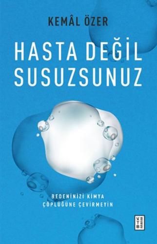 Hasta Değil Susuzsunuz - Kemal Özer - Ketebe Yayınları