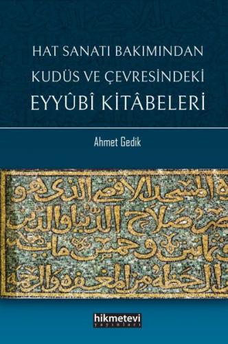 Hat Sanatı Bakımından Kudüs ve Çevresindeki Eyyubi Kitabeleri - Ahmet 