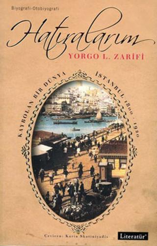 Hatıralarım Kaybolan Bir Dünya İstanbul 1800-1920 - Yorgo L. Zarifi - 