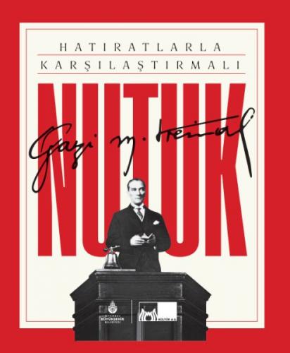 Hatıratlarla Karşılaştırmalı Nutuk (Ciltli) - Mustafa Kemal Atatürk - 
