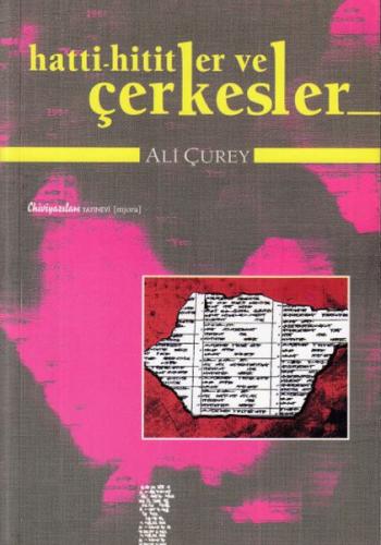 Hatti-Hititler ve Çerkesler - Ali Çurey - Chiviyazıları Yayınevi