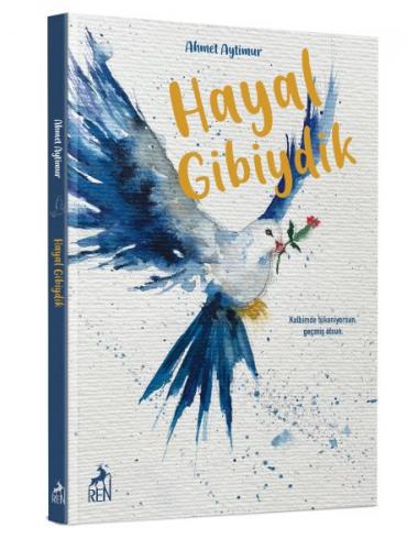 Hayal Gibiydik - Ahmet Aytimur - Ren Kitap
