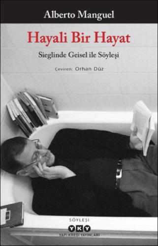 Hayali Bir Hayat - Sieglinde Geisel ile Söyleşi - Alberto Manguel - Ya