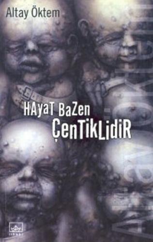 Hayat Bazen Çentiklidir - Altay Öktem - İthaki Yayınları