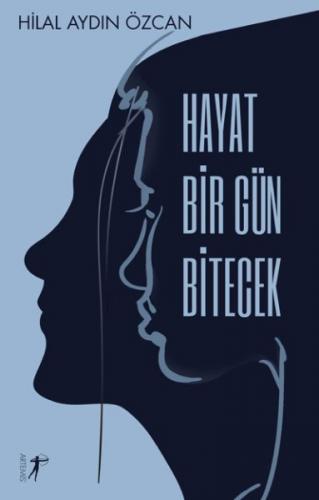 Hayat Bir Gün Bitecek - Hilal Aydın Özcan - Artemis Yayınları