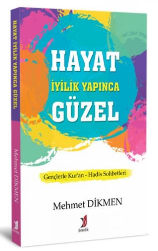 Hayat İyilik Yapınca Güzel - Mehmet Dikmen - Demlik Yayınları