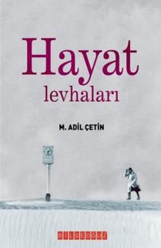 Hayat Levhaları - M. Adil Çetin - Bilgeoğuz Yayınları