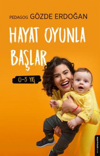Hayat Oyunla Başlar (0-3 Yaş) - Gözde Erdoğan - Destek Yayınları