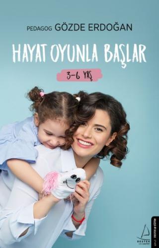 Hayat Oyunla Başlar (3-6 Yaş) - Gözde Erdoğan - Destek Yayınları