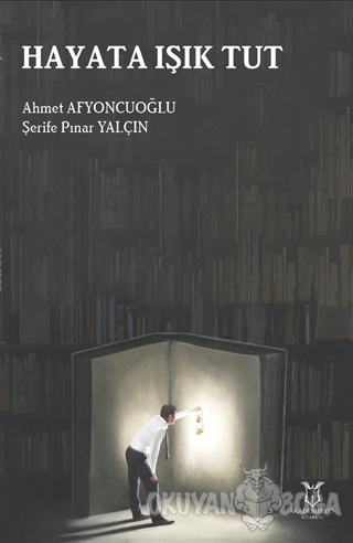 Hayata Işık Tut - Ahmet Afyoncuoğlu - Akademisyen Kitabevi
