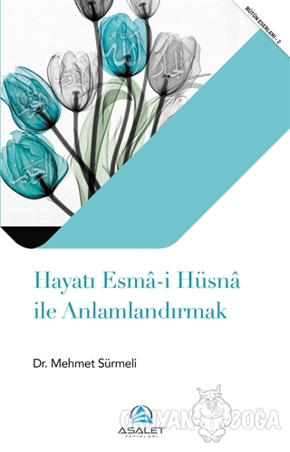 Hayatı Esma-i Hüsna ile Anlamlandırmak - Mehmet Sürmeli - Asalet Yayın