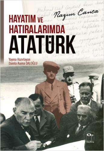 Hayatım ve Hatıralarımda Atatürk - Nazım Canca - OpusKitap
