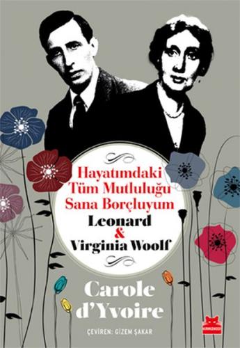 Hayatımdaki Tüm Mutluluğu Sana Borçluyum - Leonard ve Virginia Woolf -