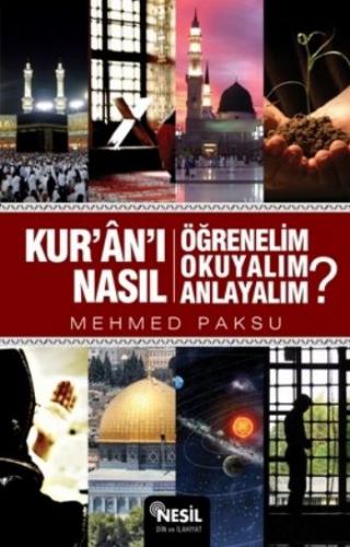 Kur'an'ı Nasıl Öğrenelim Okuyalım Anlayalım? - Mehmed Paksu - Nesil Ya
