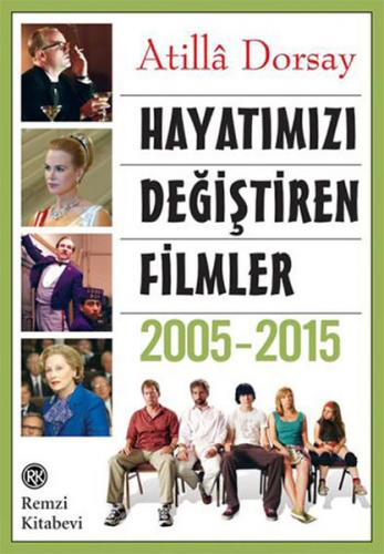 Hayatımızı Değiştiren Filmler 2005 - 2015 - Atilla Dorsay - Remzi Kita