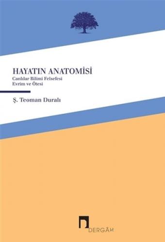 Hayatın Anatomisi - Ş. Teoman Duralı - Dergah Yayınları