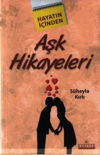 Aşk Hikayeleri - Süheyla Kırlı - Kariyer Yayınları