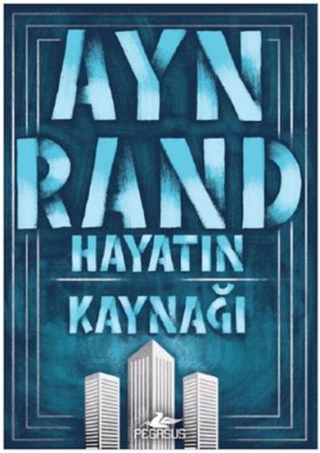 Hayatın Kaynağı - Ayn Rand - Pegasus Yayınları