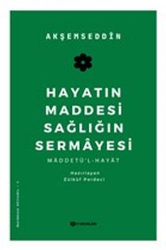 Hayatın Maddesi Sağlığın Sermayesi - Mehmed Şemseddin - H Yayınları