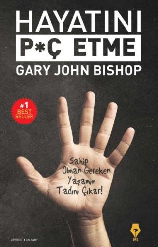 Hayatını Piç Etme - Gary John Bishop - Pay Yayınları