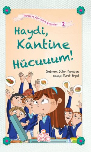 Haydi, Kantine Hücuuum! - Şebnem Güler Karacan - Nesil Çocuk Yayınları