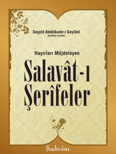 Hayırları Müjdeleyen Salavat-ı Şerifeler - Seyyid Abdülkadir-i Geylani