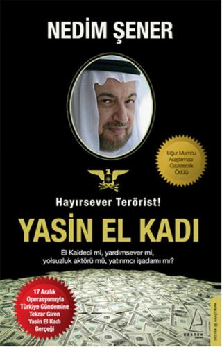 Hayırsever Terörist Yasin El Kadı - Nedim Şener - Destek Yayınları