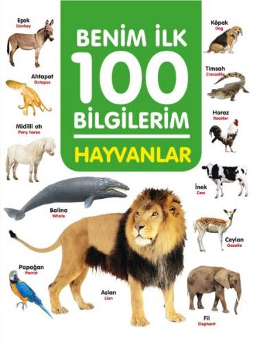 Hayvanlar - Benim İlk 100 Bilgilerim (Ciltli) - Ahmet Altay - 0-6 Yaş 
