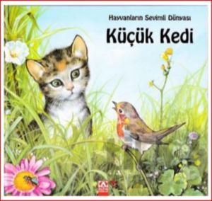 Hayvanların Sevimli Dünyası Küçük Kedi Ciltli - - Altın Kitaplar Yayın