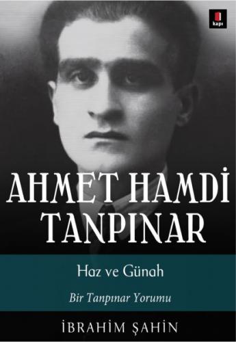Ahmet Hamdi Tanpınar: Haz ve Günah - İbrahim Şahin - Kapı Yayınları