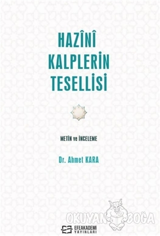 Hazini Kalplerin Tesellisi Metin ve İnceleme - Ahmet Kara - Efe Akadem