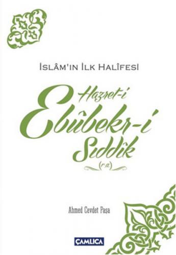 İslamın İlk Halifesi Hazret-i Ebubekir-i Sıddık (r.a) - Ahmed Cevdet P