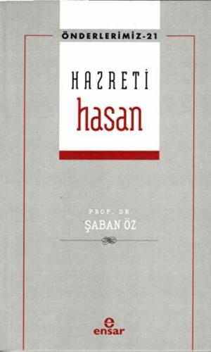 Hazreti Hasan (Önderlerimiz-21) - Şaban Öz - Ensar Neşriyat