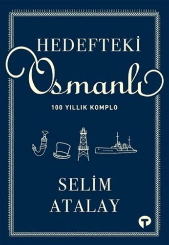 Hedefteki Osmanlı - Selim Atalay - Turkuvaz Kitap