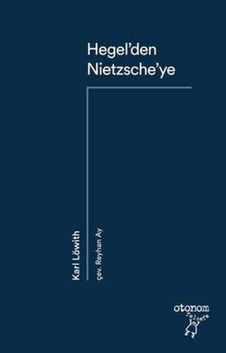 Hegel'den Nietzsche'ye - Karl Löwith - Otonom Yayıncılık