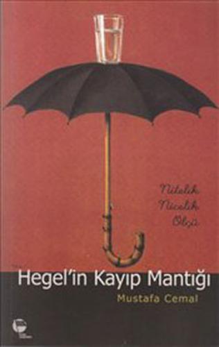 Hegel'in Kayıp Mantığı - Mustafa Cemal - Belge Yayınları