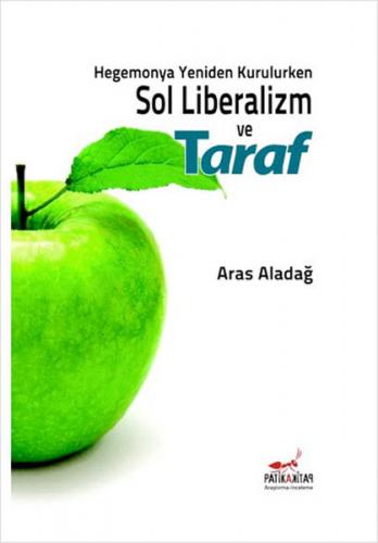 Hegemonya Yeniden Kurulurken Sol Liberalizm ve Taraf - Aras Aladağ - P