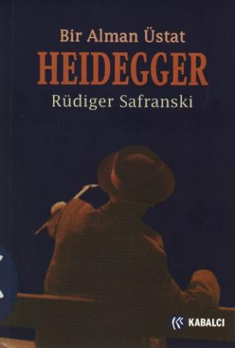 Heidegger : Bir Alman Üstat - Rüdiger Safranski - Kabalcı Yayınevi