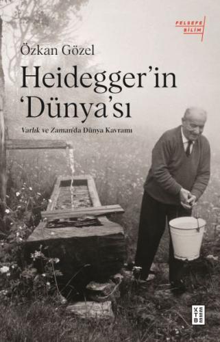 Heidegger’ın Dünya’sı - Özkan Gözel - Ketebe Yayınları