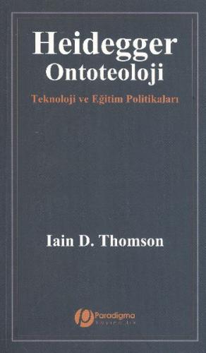 Heidegger Ontoteoloji - Iain D. Thomson - Paradigma Yayıncılık