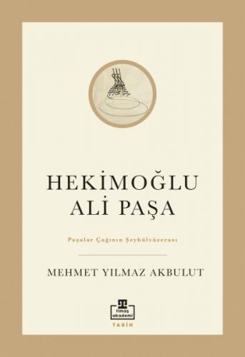 Hekimoğlu Ali Paşa - Mehmet Yılmaz Akbulut - Timaş Akademi