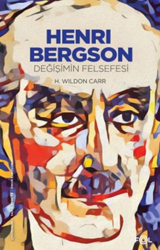 Henri Bergson –Değişimin Felsefesi - H. Wildon Carr - Fol Kitap
