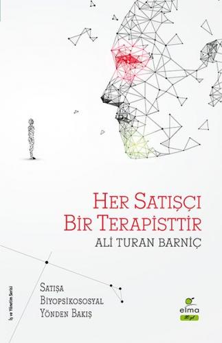 Her Satışçı Bir Terapisttir - Ali Turan Barniç - ELMA Yayınevi