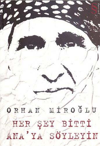Her Şey Bitti Ana'ya Söyleyin - Orhan Miroğlu - Everest Yayınları
