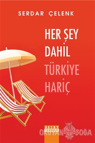 Her Şey Dahil Türkiye Hariç - Serdar Çelenk - Detay Yayıncılık