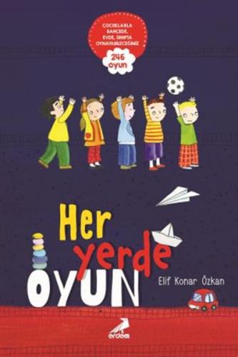 Her Yerde Oyun - Elif Konar Özkan - Erdem Yayınları