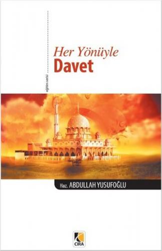 Her Yönüyle Davet - Abdullah Yusufoğlu - Çıra Yayınları