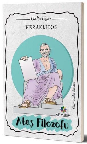 Heraklitos - Galip Uyar - Eğiten Kitap Çocuk Kitapları