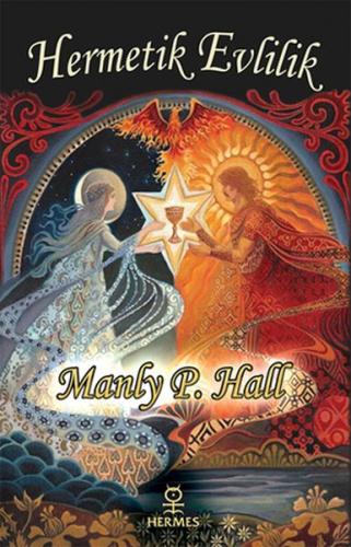 Hermetik Evlilik - Manly P. Hall - Hermes Yayınları